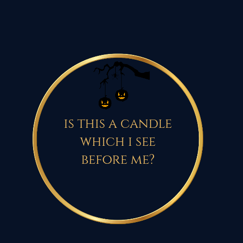 Is This A Candle Which I See Before Me?